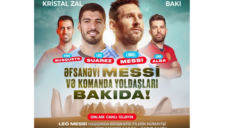 Lionel Messi və komanda yoldaşlarının Bakıya gələcəyi tarix dəqiqləşdi