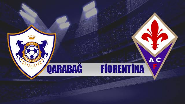 "Qarabağ" - "Fiorentina" oyunu canlı təqdim olunacaq